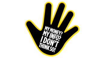 My Money? My Info? I don't think so! My Money? My Info? I don't think so!